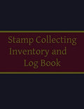 Stamp Collecting Inventory and Log Book: Stamp Collector's Journal and Record by Unknown