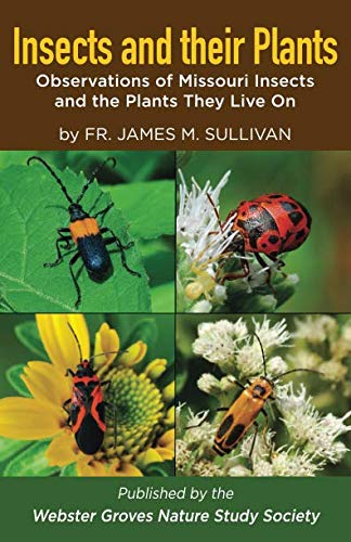 Insects and their Plants: Observations of Missouri Insects and the Plants They by Unknown