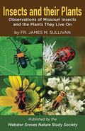 Insects and their Plants: Observations of Missouri Insects and the Plants They by Unknown