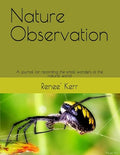 Nature Observation: A Journal for recording the small wonders of the natural by Unknown