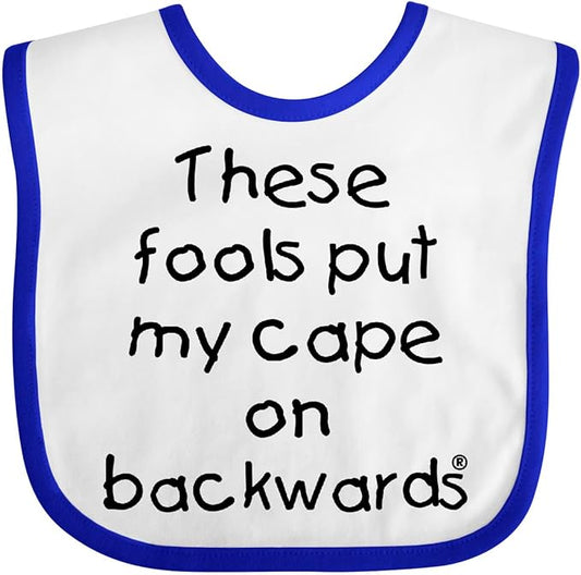 inktastic These Fools Put My Cape on Backwards Baby Bib