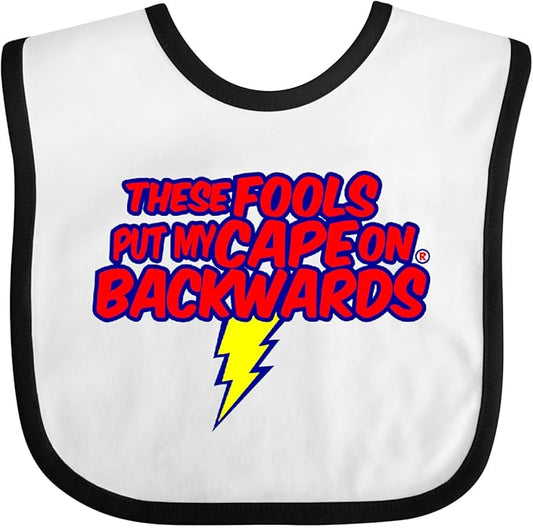 inktastic These Fools Put My Cape on Backwards ® Baby Bib