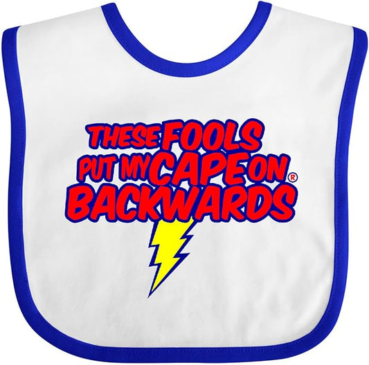 inktastic These Fools Put My Cape on Backwards ® Baby Bib