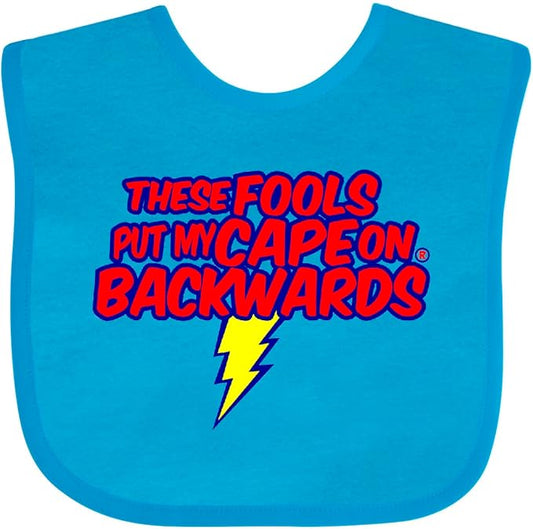 inktastic These Fools Put My Cape on Backwards ® Baby Bib