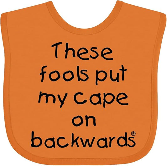 inktastic These Fools Put My Cape on Backwards Baby Bib