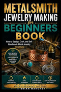 Metalsmith Jewelry Making for Beginners Book: How to Design, and Sell Handmade by Unknown