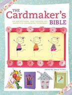The Cardmaker's Bible: 160 Inspirational Card Designs and Definitive Cardmaking by Unknown