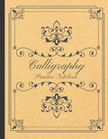 Calligraphy Practice Notebook: Calligraphy Practice Paper and Workbook by Unknown