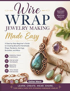WIRE WRAP JEWELRY MAKING MADE EASY: The Complete Step-by-Step Guide to by Unknown