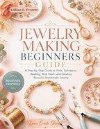 Jewelry Making Beginners Guide: The Step-by-Step Blueprint to Wire-Wrapping by Unknown