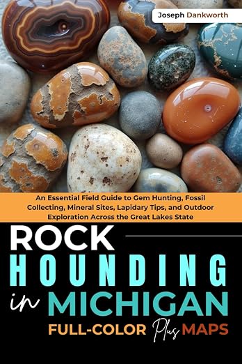 Rockhounding in Michigan: An Essential Field Guide to Gem Hunting, Fossil by Unknown