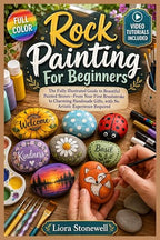ROCK PAINTING FOR BEGINNERS: The Fully Illustrated Guide to Beautiful Painted by Unknown