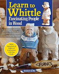 Learn to Whittle Fascinating People in Wood: Make Hundreds of Different by Unknown