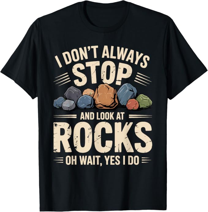 Rock Collecting Art for Men Women Kids Geology Rockhound T-Shirt by Unknown