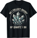 Retro of Quartz I Do Rock Collector Geode Hunter Geology T-Shirt by Unknown
